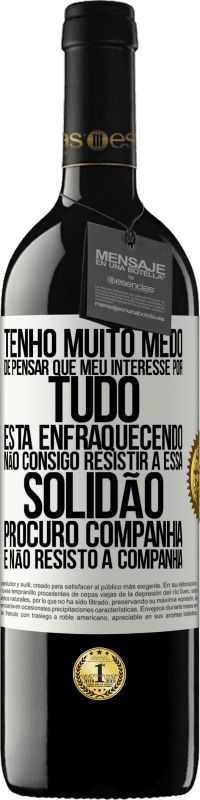 39,95 € Envio grátis | Vinho tinto Edição RED MBE Reserva Tenho muito medo de pensar que meu interesse por tudo está enfraquecendo. Não consigo resistir a essa solidão. Procuro Etiqueta Branca. Etiqueta personalizável Reserva 12 Meses Colheita 2014 Tempranillo