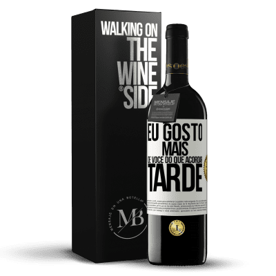 «Eu gosto mais de você do que acordar tarde» Edição RED MBE Reserva