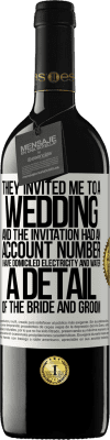 39,95 € Free Shipping | Red Wine RED Edition MBE Reserve They invited me to a wedding and the invitation had an account number. I have domiciled electricity and water. A detail of White Label. Customizable label Reserve 12 Months Harvest 2016 Tempranillo