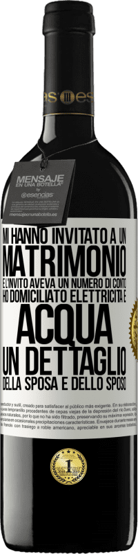 39,95 € Spedizione Gratuita | Vino rosso Edizione RED MBE Riserva Mi hanno invitato a un matrimonio e l'invito aveva un numero di conto. Ho domiciliato elettricità e acqua. Un dettaglio Etichetta Bianca. Etichetta personalizzabile Riserva 12 Mesi Raccogliere 2014 Tempranillo