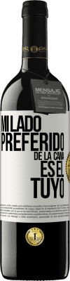 39,95 € Envío gratis | Vino Tinto Edición RED MBE Reserva Mi lado preferido de la cama es el tuyo Etiqueta Blanca. Etiqueta personalizable Reserva 12 Meses Cosecha 2016 Tempranillo