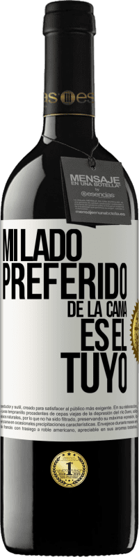 39,95 € Envío gratis | Vino Tinto Edición RED MBE Reserva Mi lado preferido de la cama es el tuyo Etiqueta Blanca. Etiqueta personalizable Reserva 12 Meses Cosecha 2014 Tempranillo