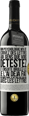 39,95 € Envoi gratuit | Vin rouge Édition RED MBE Réserve Mon psychologue m'a dit: écrivez des lettres aux gens que vous détestez et ensuite brûlez-les. Je l'ai déjà fait, mais maintenan Étiquette Blanche. Étiquette personnalisable Réserve 12 Mois Récolte 2014 Tempranillo