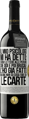 39,95 € Spedizione Gratuita | Vino rosso Edizione RED MBE Riserva Il mio psicologo mi ha detto: scrivi lettere alle persone che odi e poi bruciale. L'ho già fatto, ma ora non so cosa fare Etichetta Bianca. Etichetta personalizzabile Riserva 12 Mesi Raccogliere 2016 Tempranillo