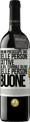 39,95 € Spedizione Gratuita | Vino rosso Edizione RED MBE Riserva Non mi preoccupo tanto delle persone cattive, ma del terribile silenzio delle persone buone Etichetta Bianca. Etichetta personalizzabile Riserva 12 Mesi Raccogliere 2014 Tempranillo