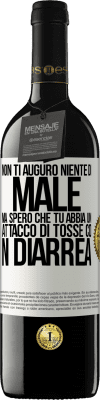 39,95 € Spedizione Gratuita | Vino rosso Edizione RED MBE Riserva Non ti auguro niente di male, ma spero che tu abbia un attacco di tosse con diarrea Etichetta Bianca. Etichetta personalizzabile Riserva 12 Mesi Raccogliere 2014 Tempranillo