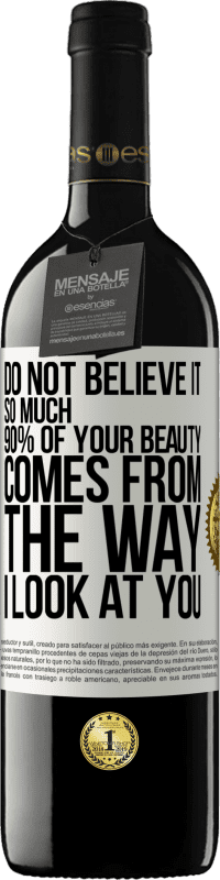 39,95 € Free Shipping | Red Wine RED Edition MBE Reserve Do not believe it so much. 90% of your beauty comes from the way I look at you White Label. Customizable label Reserve 12 Months Harvest 2014 Tempranillo