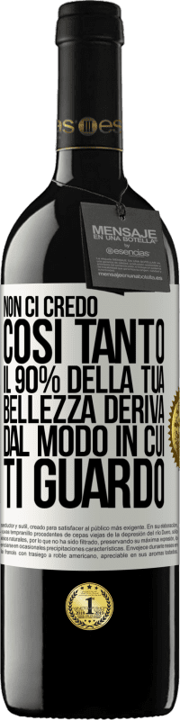 39,95 € Spedizione Gratuita | Vino rosso Edizione RED MBE Riserva Non ci credo così tanto. Il 90% della tua bellezza deriva dal modo in cui ti guardo Etichetta Bianca. Etichetta personalizzabile Riserva 12 Mesi Raccogliere 2014 Tempranillo