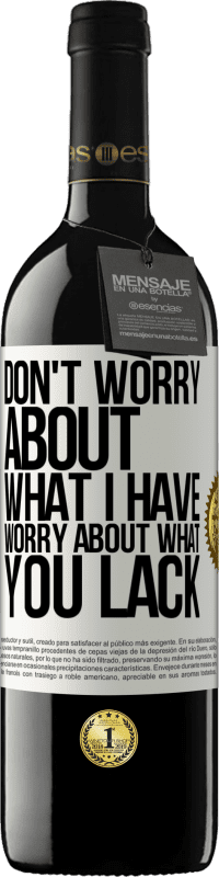 39,95 € Free Shipping | Red Wine RED Edition MBE Reserve Don't worry about what I have, worry about what you lack White Label. Customizable label Reserve 12 Months Harvest 2014 Tempranillo