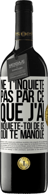 39,95 € Envoi gratuit | Vin rouge Édition RED MBE Réserve Ne t'inquiète pas par ce que j'ai, inquiète-toi de ce qui te manque Étiquette Blanche. Étiquette personnalisable Réserve 12 Mois Récolte 2014 Tempranillo