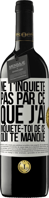 39,95 € Envoi gratuit | Vin rouge Édition RED MBE Réserve Ne t'inquiète pas par ce que j'ai, inquiète-toi de ce qui te manque Étiquette Blanche. Étiquette personnalisable Réserve 12 Mois Récolte 2015 Tempranillo