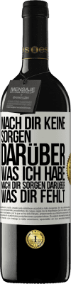 39,95 € Kostenloser Versand | Rotwein RED Ausgabe MBE Reserve Mach Dir keine Sorgen darüber, was ich habe, mach Dir Sorgen darüber, was Dir fehlt Weißes Etikett. Anpassbares Etikett Reserve 12 Monate Ernte 2015 Tempranillo