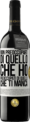 39,95 € Spedizione Gratuita | Vino rosso Edizione RED MBE Riserva Non preoccuparti di quello che ho, preoccupati di quello che ti manca Etichetta Bianca. Etichetta personalizzabile Riserva 12 Mesi Raccogliere 2015 Tempranillo