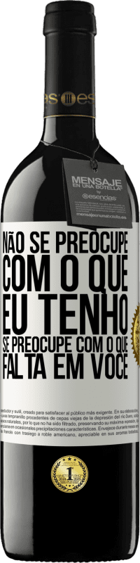 39,95 € Envio grátis | Vinho tinto Edição RED MBE Reserva Não se preocupe com o que eu tenho, se preocupe com o que falta em você Etiqueta Branca. Etiqueta personalizável Reserva 12 Meses Colheita 2014 Tempranillo