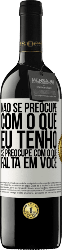 39,95 € Envio grátis | Vinho tinto Edição RED MBE Reserva Não se preocupe com o que eu tenho, se preocupe com o que falta em você Etiqueta Branca. Etiqueta personalizável Reserva 12 Meses Colheita 2016 Tempranillo