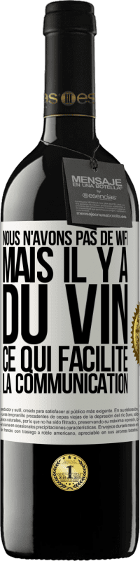 39,95 € Envoi gratuit | Vin rouge Édition RED MBE Réserve Nous n'avons pas de Wifi, mais il y a du vin, ce qui facilite la communication Étiquette Blanche. Étiquette personnalisable Réserve 12 Mois Récolte 2014 Tempranillo