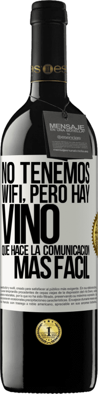 39,95 € Envío gratis | Vino Tinto Edición RED MBE Reserva No tenemos Wifi, pero hay vino, que hace la comunicación más fácil Etiqueta Blanca. Etiqueta personalizable Reserva 12 Meses Cosecha 2014 Tempranillo