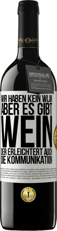 39,95 € Kostenloser Versand | Rotwein RED Ausgabe MBE Reserve Wir haben kein WLAN, aber es gibt Wein, der erleichtert auch die Kommunikation Weißes Etikett. Anpassbares Etikett Reserve 12 Monate Ernte 2015 Tempranillo