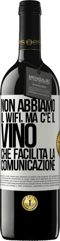 39,95 € Spedizione Gratuita | Vino rosso Edizione RED MBE Riserva Non abbiamo il Wifi, ma c'è il vino, che facilita la comunicazione Etichetta Bianca. Etichetta personalizzabile Riserva 12 Mesi Raccogliere 2015 Tempranillo