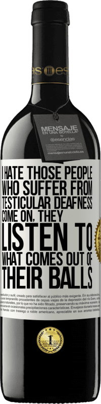 39,95 € Free Shipping | Red Wine RED Edition MBE Reserve I hate those people who suffer from testicular deafness ... come on, they listen to what comes out of their balls White Label. Customizable label Reserve 12 Months Harvest 2015 Tempranillo