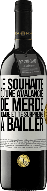 39,95 € Envoi gratuit | Vin rouge Édition RED MBE Réserve Je souhaite qu'une avalanche de merde tombe et te surprenne à bâiller Étiquette Blanche. Étiquette personnalisable Réserve 12 Mois Récolte 2015 Tempranillo