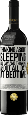 39,95 € Free Shipping | Red Wine RED Edition MBE Reserve Thinking about sleeping all day and thinking about all day at bedtime White Label. Customizable label Reserve 12 Months Harvest 2015 Tempranillo