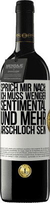 39,95 € Kostenloser Versand | Rotwein RED Ausgabe MBE Reserve Sprich mir nach: Ich muss weniger sentimental und mehr Arschloch sein Weißes Etikett. Anpassbares Etikett Reserve 12 Monate Ernte 2014 Tempranillo