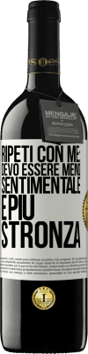 39,95 € Spedizione Gratuita | Vino rosso Edizione RED MBE Riserva Ripeti con me: devo essere meno sentimentale e più stronza Etichetta Bianca. Etichetta personalizzabile Riserva 12 Mesi Raccogliere 2016 Tempranillo