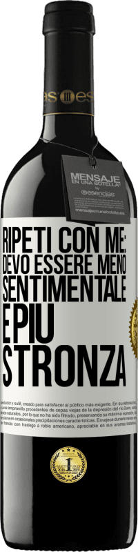 39,95 € Spedizione Gratuita | Vino rosso Edizione RED MBE Riserva Ripeti con me: devo essere meno sentimentale e più stronza Etichetta Bianca. Etichetta personalizzabile Riserva 12 Mesi Raccogliere 2014 Tempranillo