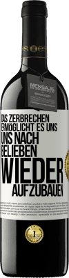 39,95 € Kostenloser Versand | Rotwein RED Ausgabe MBE Reserve Das Zerbrechen ermöglicht es uns, uns nach Belieben wieder aufzubauen Weißes Etikett. Anpassbares Etikett Reserve 12 Monate Ernte 2015 Tempranillo