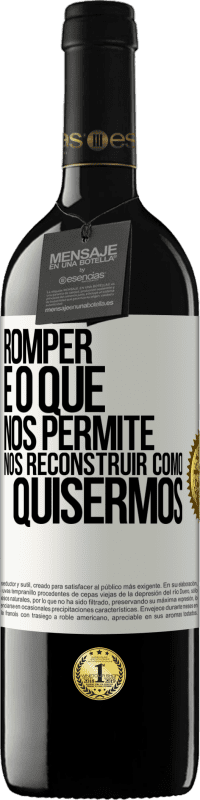 39,95 € Envio grátis | Vinho tinto Edição RED MBE Reserva Romper é o que nos permite nos reconstruir como quisermos Etiqueta Branca. Etiqueta personalizável Reserva 12 Meses Colheita 2015 Tempranillo