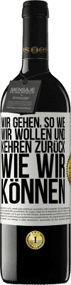 39,95 € Kostenloser Versand | Rotwein RED Ausgabe MBE Reserve Wir gehen, so wie wir wollen und kehren zurück, wie wir können Weißes Etikett. Anpassbares Etikett Reserve 12 Monate Ernte 2014 Tempranillo