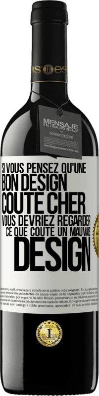 39,95 € Envoi gratuit | Vin rouge Édition RED MBE Réserve Si vous pensez qu'une bon design coûte cher, vous devriez regarder ce que coûte un mauvais design Étiquette Blanche. Étiquette personnalisable Réserve 12 Mois Récolte 2014 Tempranillo