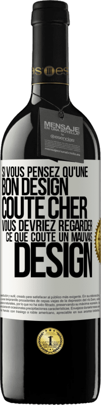 39,95 € Envoi gratuit | Vin rouge Édition RED MBE Réserve Si vous pensez qu'une bon design coûte cher, vous devriez regarder ce que coûte un mauvais design Étiquette Blanche. Étiquette personnalisable Réserve 12 Mois Récolte 2016 Tempranillo