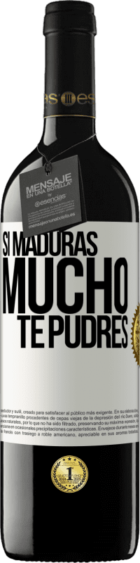 39,95 € Envío gratis | Vino Tinto Edición RED MBE Reserva Si maduras mucho te pudres Etiqueta Blanca. Etiqueta personalizable Reserva 12 Meses Cosecha 2015 Tempranillo