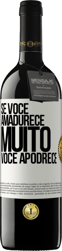 39,95 € Envio grátis | Vinho tinto Edição RED MBE Reserva Se você amadurece muito você apodrece Etiqueta Branca. Etiqueta personalizável Reserva 12 Meses Colheita 2014 Tempranillo