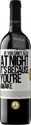 39,95 € Free Shipping | Red Wine RED Edition MBE Reserve If you can't sleep at night it's because you're awake White Label. Customizable label Reserve 12 Months Harvest 2016 Tempranillo