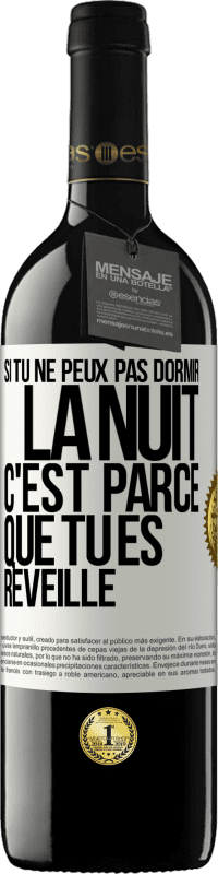 39,95 € Envoi gratuit | Vin rouge Édition RED MBE Réserve Si tu ne peux pas dormir la nuit c'est parce que tu es réveillé Étiquette Blanche. Étiquette personnalisable Réserve 12 Mois Récolte 2014 Tempranillo