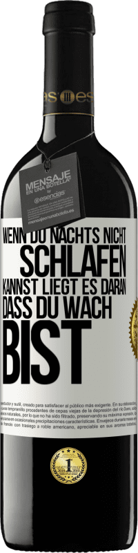 39,95 € Kostenloser Versand | Rotwein RED Ausgabe MBE Reserve Wenn du nachts nicht schlafen kannst, liegt es daran, dass du wach bist Weißes Etikett. Anpassbares Etikett Reserve 12 Monate Ernte 2014 Tempranillo