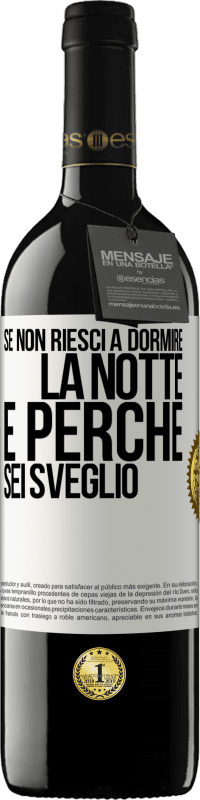 39,95 € Spedizione Gratuita | Vino rosso Edizione RED MBE Riserva Se non riesci a dormire la notte è perché sei sveglio Etichetta Bianca. Etichetta personalizzabile Riserva 12 Mesi Raccogliere 2014 Tempranillo