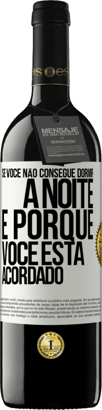 39,95 € Envio grátis | Vinho tinto Edição RED MBE Reserva Se você não consegue dormir à noite é porque você está acordado Etiqueta Branca. Etiqueta personalizável Reserva 12 Meses Colheita 2014 Tempranillo