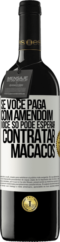 39,95 € Envio grátis | Vinho tinto Edição RED MBE Reserva Se você paga com amendoim, você só pode esperar contratar macacos Etiqueta Branca. Etiqueta personalizável Reserva 12 Meses Colheita 2014 Tempranillo