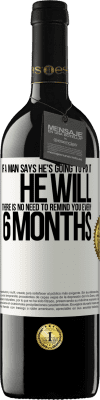 39,95 € Free Shipping | Red Wine RED Edition MBE Reserve If a man says he's going to fix it, he will. There is no need to remind you every 6 months White Label. Customizable label Reserve 12 Months Harvest 2016 Tempranillo