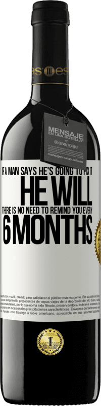 39,95 € Free Shipping | Red Wine RED Edition MBE Reserve If a man says he's going to fix it, he will. There is no need to remind you every 6 months White Label. Customizable label Reserve 12 Months Harvest 2015 Tempranillo