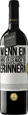 39,95 € Kostenloser Versand | Rotwein RED Ausgabe MBE Reserve Wenn ein Mann sagt, dass er es reparieren wird, wird er es auch tun. Man muss ihn nicht alle 6 Monate daran erinnern Weißes Etikett. Anpassbares Etikett Reserve 12 Monate Ernte 2014 Tempranillo