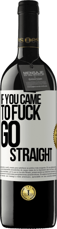 39,95 € 免费送货 | 红酒 RED版 MBE 预订 如果你来他妈的，直走 白标. 可自定义的标签 预订 12 个月 收成 2016 Tempranillo