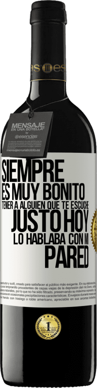 39,95 € Envío gratis | Vino Tinto Edición RED MBE Reserva Siempre es muy bonito tener a alguien que te escuche. Justo hoy lo hablaba con mi pared Etiqueta Blanca. Etiqueta personalizable Reserva 12 Meses Cosecha 2016 Tempranillo