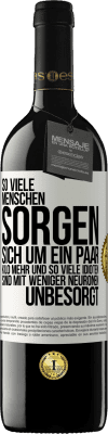 39,95 € Kostenloser Versand | Rotwein RED Ausgabe MBE Reserve So viele Menschen sorgen sich um ein paar Kilo mehr und so viele Idioten sind mit weniger Neuronen unbesorgt Weißes Etikett. Anpassbares Etikett Reserve 12 Monate Ernte 2015 Tempranillo