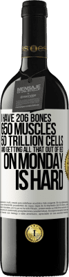 39,95 € 送料無料 | 赤ワイン REDエディション MBE 予約する 私は206の骨、650の筋肉、50兆の細胞を持っていますが、月曜日にそれらすべてをベッドから出すのは難しいです ホワイトラベル. カスタマイズ可能なラベル 予約する 12 月 収穫 2016 Tempranillo