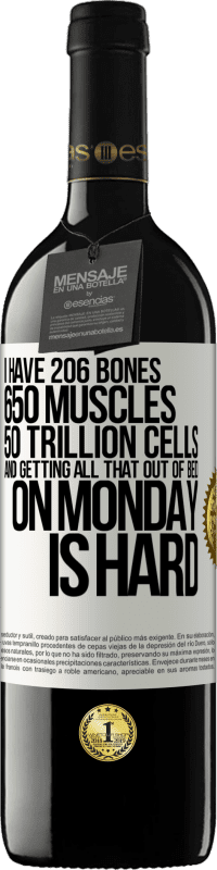 39,95 € 免费送货 | 红酒 RED版 MBE 预订 我有206块骨头，650块肌肉，50万亿个细胞，而星期一很难将所有这些都下床 白标. 可自定义的标签 预订 12 个月 收成 2016 Tempranillo